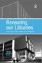 Renewing our Libraries (Case Studies in Re-planning and Refurbishment) - 9781138267619 by Michael Dewe, 9781138267619