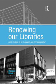 Renewing our Libraries (Case Studies in Re-planning and Refurbishment) - 9781138267619 by Michael Dewe, 9781138267619