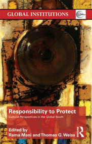 Responsibility to Protect (Cultural Perspectives in the Global South) - 9780415781855 by Rama Mani, Thomas G. Weiss, 9780415781855