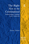 The Right Not to be Criminalized (Demarcating Criminal Law's Authority) - 9781138273726 by Dennis J. Baker, 9781138273726