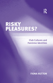 Risky Pleasures? (Club Cultures and Feminine Identities) - 9781138259126 by Fiona Hutton, 9781138259126