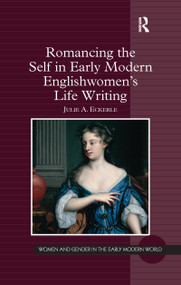 Romancing the Self in Early Modern Englishwomen's Life Writing - 9781138253803 by Julie A. Eckerle, 9781138253803