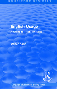 Routledge Revivals: English Usage (1986) (A Guide to First Principles) - 9781138242432 by Walter Nash, 9781138242432
