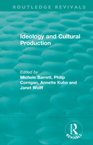 Routledge Revivals: Ideology and Cultural Production (1979) - 9781138480360 by Michele Barrett, Philip Corrigan, Annette Kuhn, Janet Wolff, 9781138480360