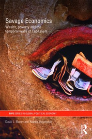 Savage Economics (Wealth, Poverty and the Temporal Walls of Capitalism) - 9780415548489 by David L. Blaney, Naeem Inayatullah, 9780415548489