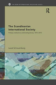 The Scandinavian International Society (Primary Institutions and Binding Forces, 1815-2010) - 9781138109780 by Laust Schouenborg, 9781138109780