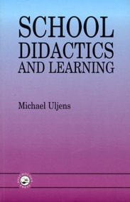 School Didactics And Learning (A School Didactic Model Framing An Analysis Of Pedagogical Implications Of learning theory) - 9780863777011 by Michael Uljens, 9780863777011
