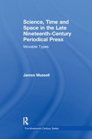 Science, Time and Space in the Late Nineteenth-Century Periodical Press (Movable Types) - 9780367887957 by James Mussell, 9780367887957