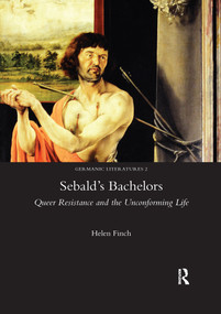 Sebald's Bachelors (Queer Resistance and the Unconforming Life) - 9780367601584 by Helen Finch, 9780367601584