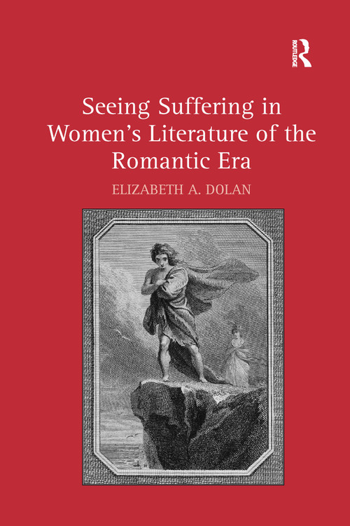 Seeing Suffering in Women's Literature of the Romantic Era - 9781138275355 by Elizabeth A. Dolan, 9781138275355