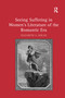 Seeing Suffering in Women's Literature of the Romantic Era - 9781138275355 by Elizabeth A. Dolan, 9781138275355