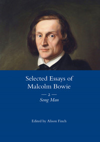 The Selected Essays of Malcolm Bowie Vol. 2 (Song Man) - 9780367601867 by Malcolm Bowie, 9780367601867