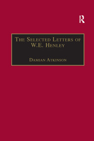 The Selected Letters of W.E. Henley - 9780367888183 by Damian Atkinson, 9780367888183