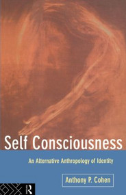 Self Consciousness (An Alternative Anthropology of Identity) - 9780415083249 by Anthony Cohen, 9780415083249