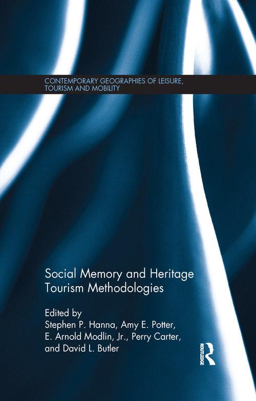Social Memory and Heritage Tourism Methodologies by Stephen P. Hanna, Amy E. Potter, E. Arnold Modlin, Perry Carter, David L. Butler, 9781138083820