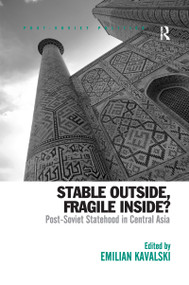 Stable Outside, Fragile Inside? (Post-Soviet Statehood in Central Asia) - 9781138254367 by Emilian Kavalski, 9781138254367