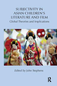 Subjectivity in Asian Children's Literature and Film (Global Theories and Implications) - 9781138108981 by John Stephens, 9781138108981