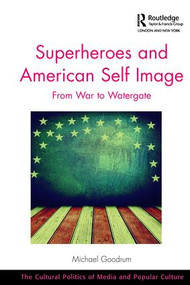 Superheroes and American Self Image (From War to Watergate) - 9781138306462 by Michael Goodrum, 9781138306462