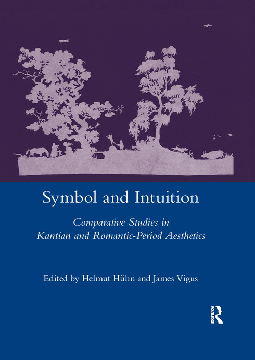 Symbol and Intuition (Comparative Studies in Kantian and Romantic-period Aesthetics) - 9780367601683 by Helmut Huehn, 9780367601683