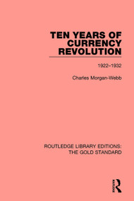Ten Years of Currency Revolution (1922-1932) - 9780815365259 by Charles Morgan Webb, 9780815365259