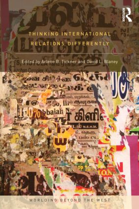 Thinking International Relations Differently by Arlene Tickner, David L. Blaney, 9780415781312