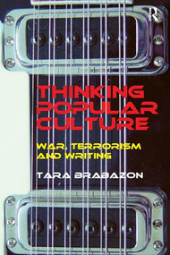 Thinking Popular Culture (War, Terrorism and Writing) - 9781138260177 by Tara Brabazon, 9781138260177