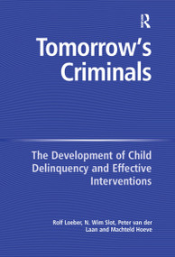 Tomorrow's Criminals (The Development of Child Delinquency and Effective Interventions) - 9781138274518 by N. Wim Slot, Rolf Loeber, Machteld Hoeve, 9781138274518