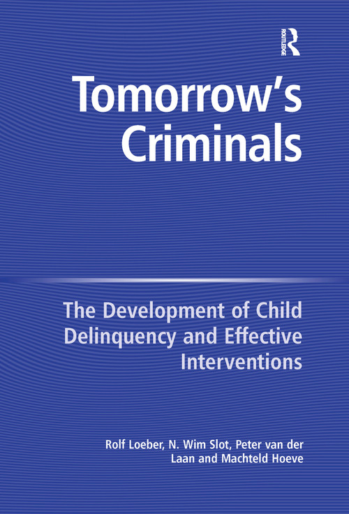 Tomorrow's Criminals (The Development of Child Delinquency and Effective Interventions) - 9781138274518 by N. Wim Slot, Rolf Loeber, Machteld Hoeve, 9781138274518