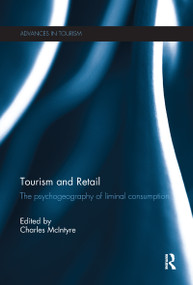 Tourism and Retail (The Psychogeography of Liminal Consumption) - 9781138081406 by Charles McIntyre, 9781138081406