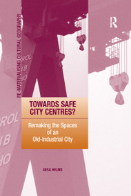 Towards Safe City Centres? (Remaking the Spaces of an Old-Industrial City) - 9781138255272 by Gesa Helms, 9781138255272
