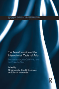 The Transformation of the International Order of Asia (Decolonization, the Cold War, and the Colombo Plan) - 9781138089648 by Shigeru Akita, Gerold Krozewski, Shoichi Watanabe, 9781138089648