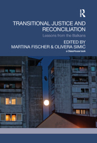 Transitional Justice and Reconciliation (Lessons from the Balkans) - 9781138084384 by Martina Fischer, Olivera Simic, 9781138084384