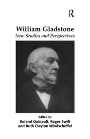 William Gladstone (New Studies and Perspectives) - 9781138110076 by Roland Quinault, Roger Swift, 9781138110076