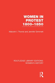 Women in Protest 1800-1850 - 9781138008137 by Malcolm I. Thomis, Jennifer Grimmett, 9781138008137