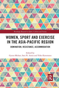 Women, Sport and Exercise in the Asia-Pacific Region (Domination, Resistance, Accommodation) - 9780367896249 by Gyozo Molnar, Sara N. Amin, Yoko Kanemasu, 9780367896249