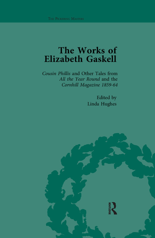 The Works of Elizabeth Gaskell, Part II vol 4 by Joanne Shattock, Angus Easson, Josie Billington, Deirdre d'Albertis, Linda K Hughes, Elisabeth Jay, Charlotte Mitchell, Linda H Peterson, Marion Shaw, Alan Shelston, Joanne Wilkes, 9781138111530