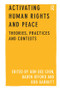 Activating Human Rights and Peace (Theories, Practices and Contexts) - 9781138253759 by GOH Bee Chen, Baden Offord, Rob Garbutt, 9781138253759