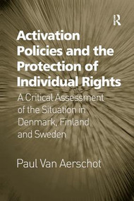 Activation Policies and the Protection of Individual Rights (A Critical Assessment of the Situation in Denmark, Finland and Sweden) - 9781138268135 by Paul Van Aerschot, 9781138268135