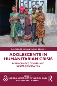 Adolescents in Humanitarian Crisis (Displacement, Gender and Social Inequalities) - 9780367764616 by Nicola Jones, Kate Pincock, Bassam Abu Hamad, 9780367764616
