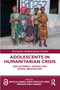 Adolescents in Humanitarian Crisis (Displacement, Gender and Social Inequalities) - 9780367764616 by Nicola Jones, Kate Pincock, Bassam Abu Hamad, 9780367764616