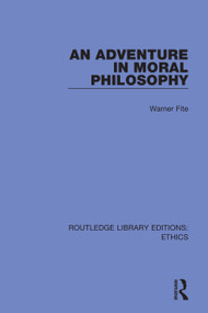 An Adventure In Moral Philosophy - 9780367468804 by Warner Fite, 9780367468804