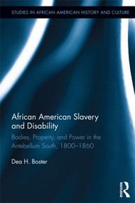 African American Slavery and Disability (Bodies, Property and Power in the Antebellum South, 1800-1860) - 9781138920705 by Dea Boster, 9781138920705