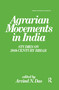 Agrarian Movements in India (Studies on 20th Century Bihar) by Arvind N. Das, 9781138966376
