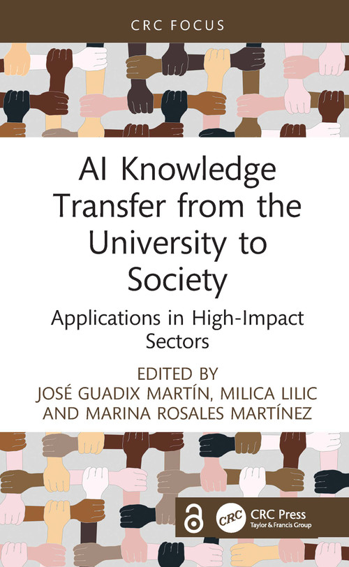 AI Knowledge Transfer from the University to Society (Applications in High-Impact Sectors) by José Guadix Martín, Milica Lilic, Marina Rosales Martínez, 9781032226323