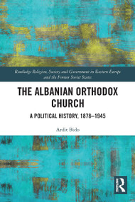 The Albanian Orthodox Church (A Political History, 1878-1945) - 9780367622312 by Ardit Bido, 9780367622312