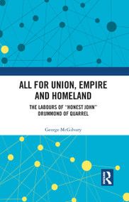 All for Union, Empire and Homeland (The Labours of “Honest John” Drummond of Quarrel) - 9781032094199 by George McGilvary, 9781032094199