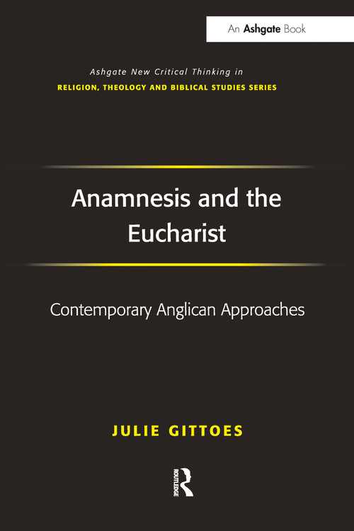 Anamnesis and the Eucharist (Contemporary Anglican Approaches) - 9781032099620 by Julie Gittoes, 9781032099620