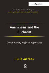 Anamnesis and the Eucharist (Contemporary Anglican Approaches) - 9781032099620 by Julie Gittoes, 9781032099620