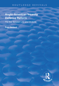 Anglo-American Insanity Defence Reform (The War Between Law and Medicine) - 9781138610194 by Faye Boland, 9781138610194