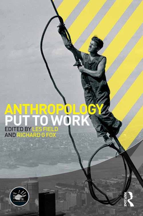 Anthropology Put to Work - 9781845206017 by Les Field, Richard G. Fox, 9781845206017